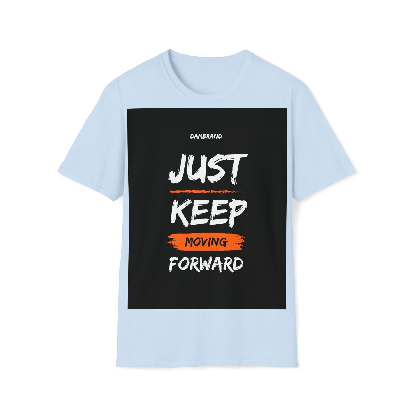 DAM BRAND KEEP MOVING FORWARD T-Shirt